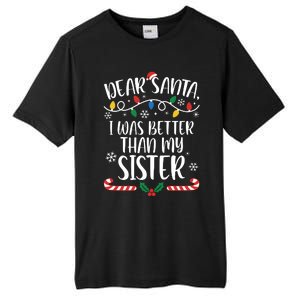 Dear Santa I Wasb Etter Than My Sister Funny Christmas Matching Family Tall Fusion ChromaSoft Performance T-Shirt