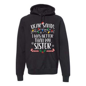 Dear Santa I Wasb Etter Than My Sister Funny Christmas Matching Family Premium Hoodie