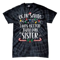 Dear Santa I Wasb Etter Than My Sister Funny Christmas Matching Family Tie-Dye T-Shirt