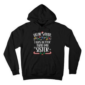 Dear Santa I Wasb Etter Than My Sister Funny Christmas Matching Family Tall Hoodie