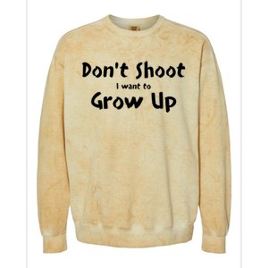 DonT Shut I Want To Grow Up Colorblast Crewneck Sweatshirt