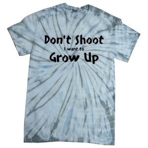 DonT Shut I Want To Grow Up Tie-Dye T-Shirt