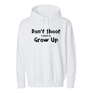 DonT Shut I Want To Grow Up Garment-Dyed Fleece Hoodie