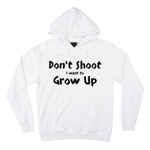 DonT Shut I Want To Grow Up Hoodie