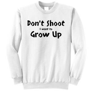 DonT Shut I Want To Grow Up Sweatshirt