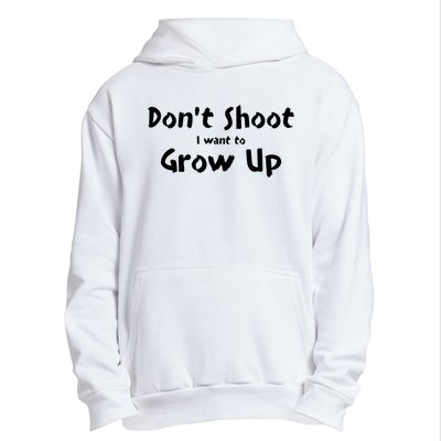 DonT Shut I Want To Grow Up Urban Pullover Hoodie