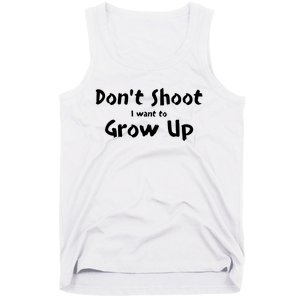 DonT Shut I Want To Grow Up Tank Top