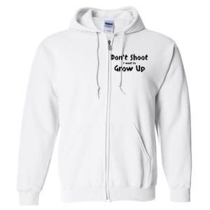 DonT Shut I Want To Grow Up Full Zip Hoodie