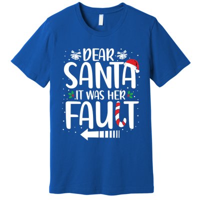 Dear Santa It Was Her Fault Matching Christmas Couples Funny Gift Premium T-Shirt