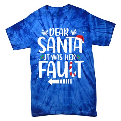 Dear Santa It Was Her Fault Matching Christmas Couples Funny Gift Tie-Dye T-Shirt