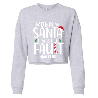 Dear Santa It Was Her Fault Matching Christmas Couples Funny Gift Cropped Pullover Crew