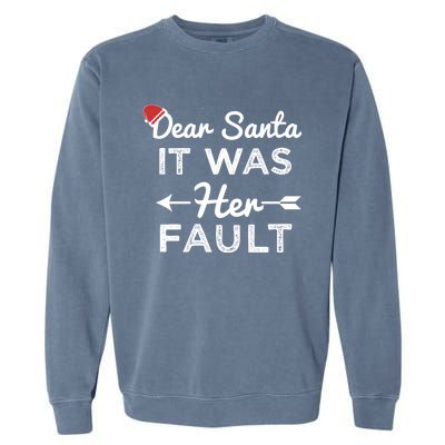 Dear Santa It Was Her Fault Great Gift Garment-Dyed Sweatshirt