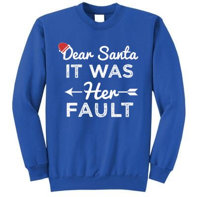 Dear Santa It Was Her Fault Great Gift Sweatshirt