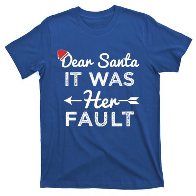 Dear Santa It Was Her Fault Great Gift T-Shirt