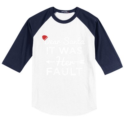 Dear Santa It Was Her Fault Great Gift Baseball Sleeve Shirt