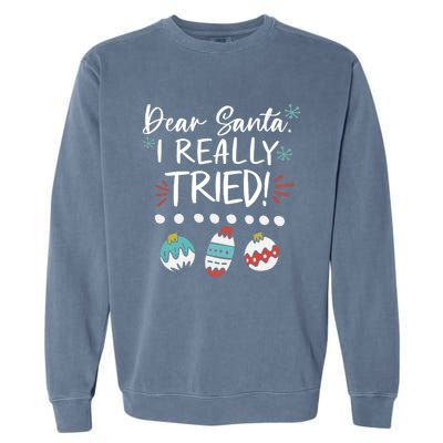 Dear Santa I Really Tried Family Group Christmas Matching Meaningful Gift Garment-Dyed Sweatshirt