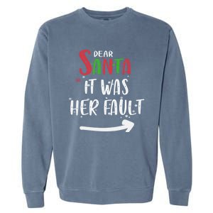 Dear Santa It Was His Fault His And Her Christmas Gift Garment-Dyed Sweatshirt