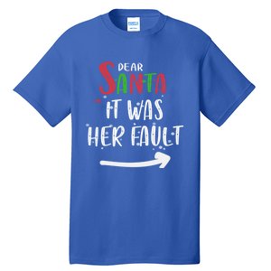 Dear Santa It Was His Fault His And Her Christmas Gift Tall T-Shirt