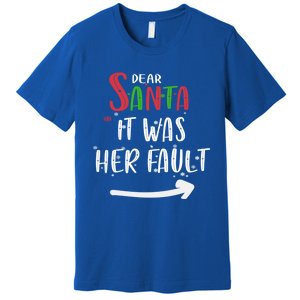 Dear Santa It Was His Fault His And Her Christmas Gift Premium T-Shirt