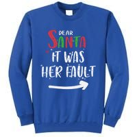 Dear Santa It Was His Fault His And Her Christmas Gift Tall Sweatshirt