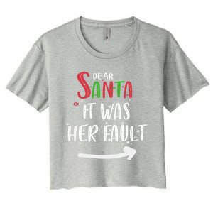 Dear Santa It Was His Fault His And Her Christmas Gift Women's Crop Top Tee