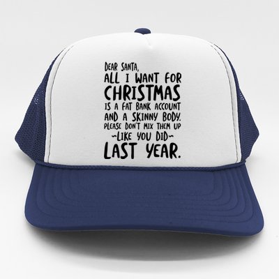 Dear Santa I Want A Fat Bank Account And Skinny Body Gift Trucker Hat