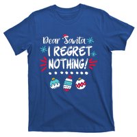 Dear Santa I Regret Nothing Funny Christmas Pajama Cute Gift T-Shirt