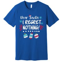 Dear Santa I Regret Nothing Funny Christmas Pajama Cute Gift Premium T-Shirt