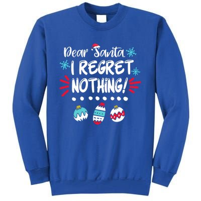 Dear Santa I Regret Nothing Funny Christmas Pajama Cute Gift Tall Sweatshirt