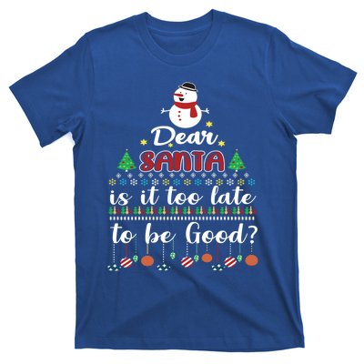 Dear Santa Is It Too Late To Be Good Funny Christmas Gift T-Shirt