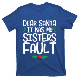 Dear Santa It Was My Sisters Fault Funny Family Christmas Gift T-Shirt