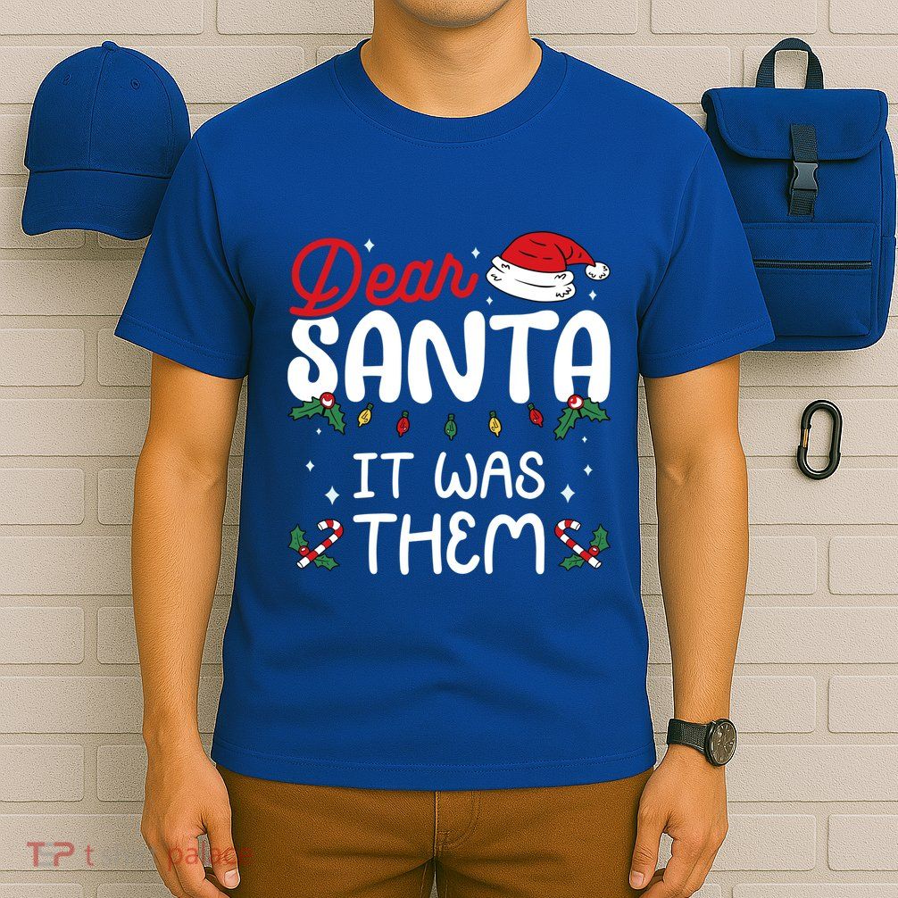 Dear Santa It Was Them Xmas Family Matching Christmas Gift T-Shirt