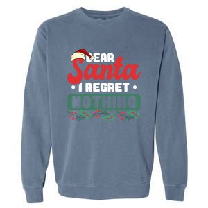 Dear Santa I Regret Nothing Meaningful Gift Garment-Dyed Sweatshirt