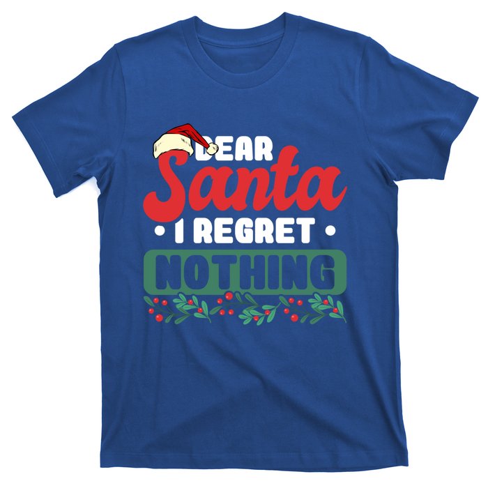 Dear Santa I Regret Nothing Meaningful Gift T-Shirt