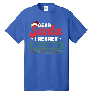 Dear Santa I Regret Nothing Meaningful Gift Tall T-Shirt