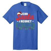 Dear Santa I Regret Nothing Meaningful Gift Tall T-Shirt