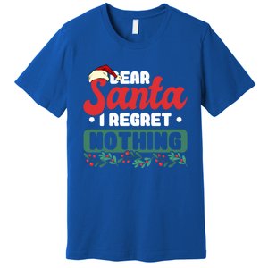 Dear Santa I Regret Nothing Meaningful Gift Premium T-Shirt