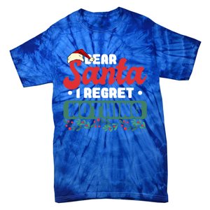 Dear Santa I Regret Nothing Meaningful Gift Tie-Dye T-Shirt