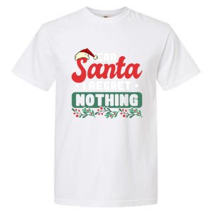 Dear Santa I Regret Nothing Meaningful Gift Garment-Dyed Heavyweight T-Shirt