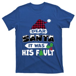 Dear Santa It Was His Fault His And Her Christmas Great Gift T-Shirt