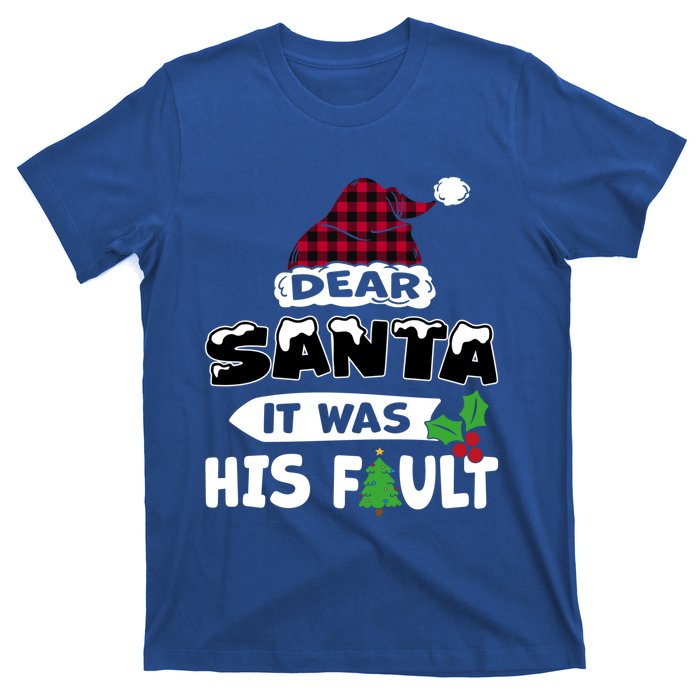 Dear Santa It Was His Fault His And Her Christmas Great Gift T-Shirt