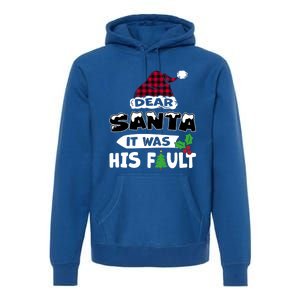 Dear Santa It Was His Fault His And Her Christmas Great Gift Premium Hoodie