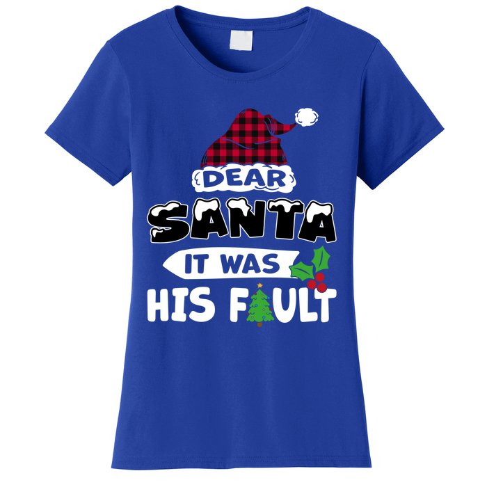 Dear Santa It Was His Fault His And Her Christmas Great Gift Women's T-Shirt