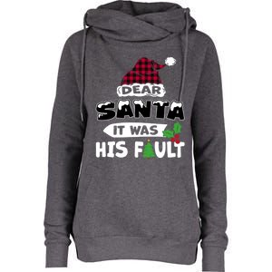 Dear Santa It Was His Fault His And Her Christmas Great Gift Womens Funnel Neck Pullover Hood