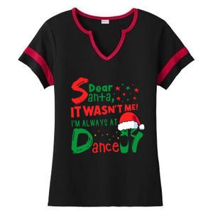 Dear Santa It WasnT Me IM Always At Dance Ballet Christmas Ladies Halftime Notch Neck Tee