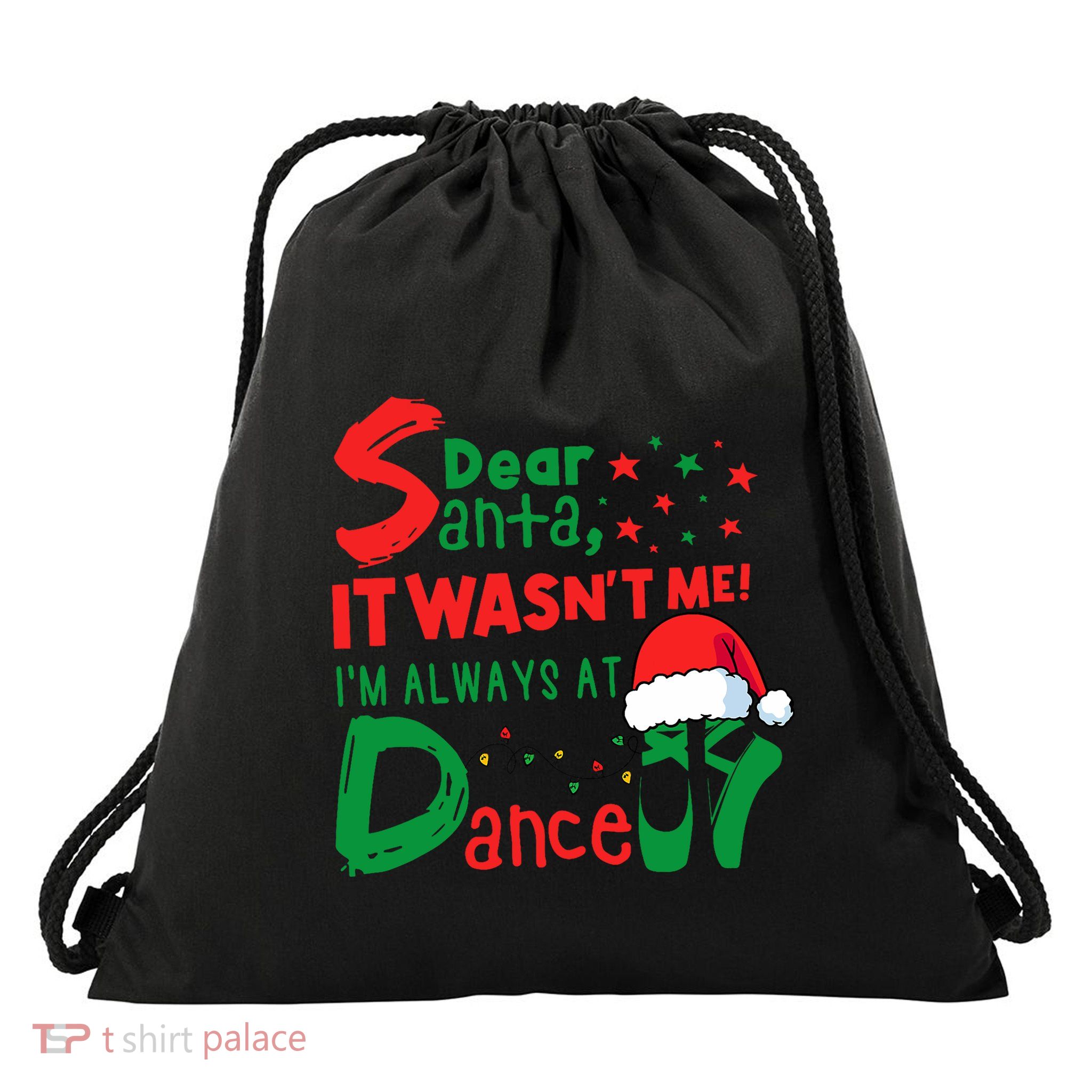 Dear Santa It WasnT Me IM Always At Dance Ballet Christmas Drawstring Bag
