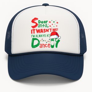 Dear Santa It WasnT Me IM Always At Dance Ballet Christmas Trucker Hat