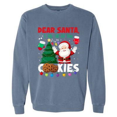 Dear Santa I Ate All Of The Christmas Cookies Baking Crew Gift Garment-Dyed Sweatshirt