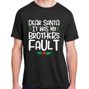 Dear Santa It Was My Brothers Fault Family Christmas Gift Adult ChromaSoft Performance T-Shirt