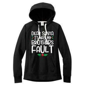 Dear Santa It Was My Brothers Fault Family Christmas Gift Women's Fleece Hoodie